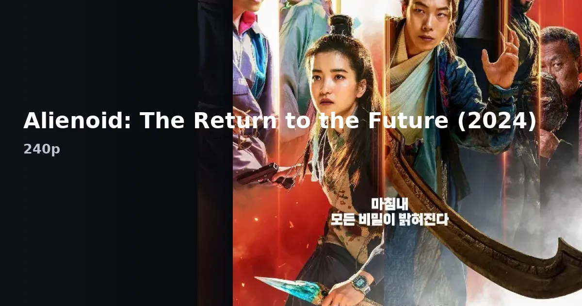 Alienoid: The Return to the Future (2024) — HDMovies