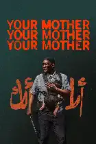 Your Mother Your Mother Your Mother poster